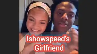 Meet all the girls Ishowspeed ever dated including current girlfriend