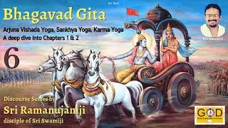 #6 How Can Joy & Sorrow Be Equal? | Essence of Bhagavad Gita - Chapters 1 & 2 | Sri Ramanujamji