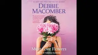 Must Love Flowers: A Novel - Debbie Macomber