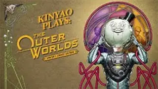 Kinyao Plays : The Outer Worlds - Radio Free Monarch Part 11(Livestream Session)