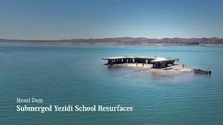 Submerged Yezidi School Resurfaces as Mosul Dam Water Recedes