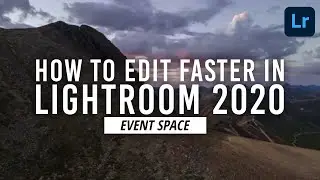 How to Edit Faster in Adobe Lightroom 2020 | B&H Event Space