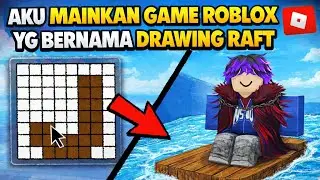 AKU MAINKAN GAME ROBLOX YANG BERNAMA DRAWING RAFT!!