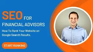 SEO For Financial Advisors | How To Rank Your Website in Google Maps and Organic Search Results.