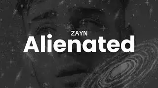 ZAYN - Alienated | Lirik & Terjemahan