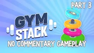 Gym Stack - YouTube Playables Gameplay [HD 60FPS] No Commentary Gaming (Part 3)
