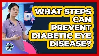 What Steps Can Prevent Diabetic Eye Disease?