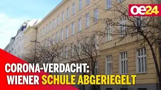 Corona-Verdacht in Wien: Schule total abgeriegelt