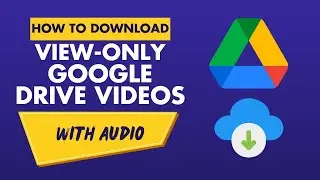 How to Download View Only Video from Google Drive (2025 Method)
