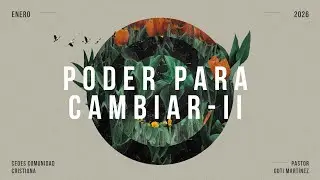 Poder para cambiar pt. II | Ps. Guti Martínez | CEDES