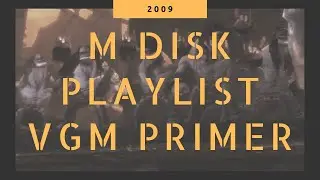 M Disk Playlist VGM Primer 2009