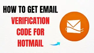 How to Get an Email Verification Code for Hotmail &ndash; Full Guide
