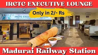 IRCTC Executive Lounge Madurai Railway Station | Lounge Facilities, Charges & Full Tour |
