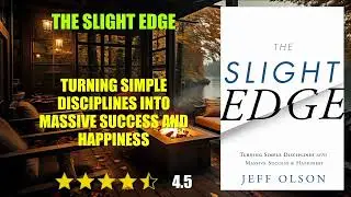 The Slight Edge: Turning Simple Disciplines into Massive Success and Happiness - Book Summary