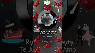 Te juro que te amo ryco fram reyty cover ❤️👑