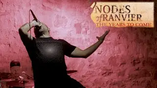NODES OF RANVIER - The Years To Come (August 2022)