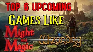 Top 6 Upcoming Games Like Might and Magic & Wizardy (2022-2023)