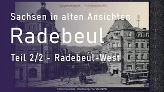 Radebeul in alten Ansichten - Teil 2/2 - Radebeul-West [Diaschau]