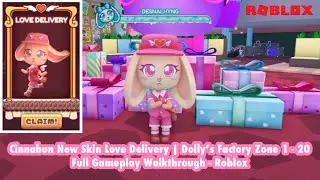 Cinnabun New Skin Love Delivery | Dolly&rsquo;s Factory Zone 1 - 20 Full Gameplay Walkthrough - Roblox