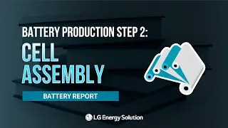 [Battery Report] How Batteries are Made: Step 2 &ndash; Cell Assembly
