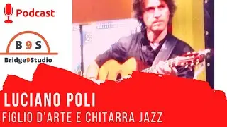 Figlio d'arte e Chitarra Jazz - Luciano Poli