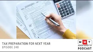 Tax Preparation For Next Year: Episode 248 - The Monday Money Tip Podcast