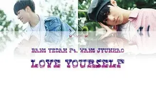 [FULL] BANG YEDAM Ft. WANG JYUNHAO - LOVE YOURSELF |Color Coded Lyrics| Indo Transl (Audio MP3 + DL)