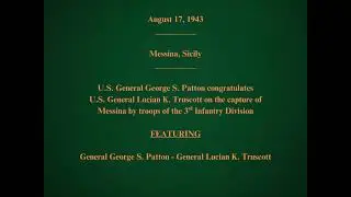 August 17, 1943 - General Patton Congratulates General Truscott for the Capture of Messina