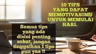 10 Tips yang dapat memotivasimu untuk memulai hari. 