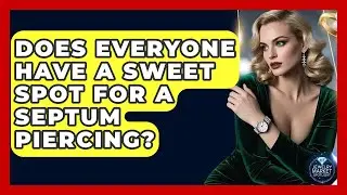 Does Everyone Have A Sweet Spot For A Septum Piercing? - Jewelry Market Spotlight