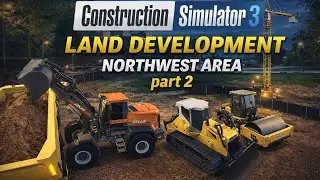 LAND DEVELOPMENT | Northwest Area 🚧 | Part 2 | Construction Simulator 3
