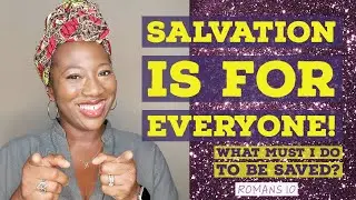 #SALVATION IS FOR EVERYONE! What Must I Do to be Saved? (Romans 10) #christianyoutuber