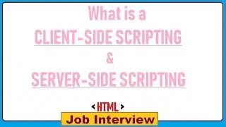 17. What is a  CLIENT-SIDE SCRIPTING & SERVER-SIDE SCRIPTING ?
