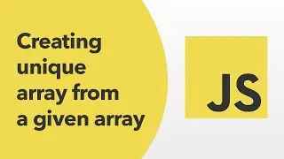 JavaScript - Creating unique array from a given array