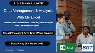 Data Management & Analysis with Ms Excel &ndash;  Skills for Oil & Gas Professionals | BGT Training (Pt 1)