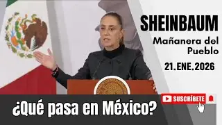 21.ENE.2026 | CLAUDIA SHEINBAUM, Presidenta de México | #MañaneradelPueblo #ConferenciadePrensa