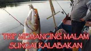 TRIP MEMANCING MALAM -SUNGAI KALABAKAN