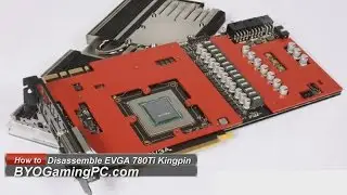 How to Disassemble EVGA GTX 780Ti Classified Kingpin