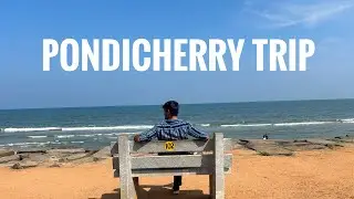 Trip To Pondicherry 🏖️
