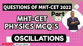 MHT CET PHYSICS MCQ | PYQ 2022 |OSCILLATIONS| BAFNA SIR PHYSICS