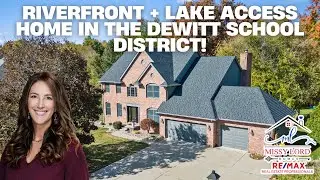 RIVERFRONT + LAKE ACCESS HOME IN THE DEWITT SCHOOL DISTRICT! | Living in DeWitt! |