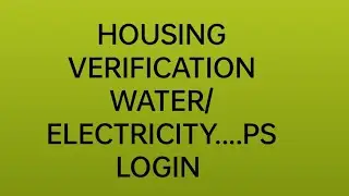 HOUSING RE-VERIFICATION PROCESS PS LOGIN water supply, electricity updation