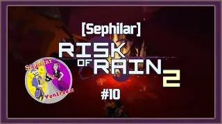[Sephilar] Risk of Rain 2 #10
