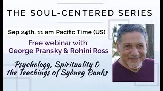 Soul-Centered Series Webinar with George Pransky 2019