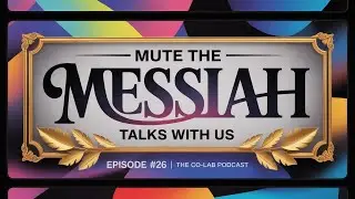 Mute The Messiah Talks With Us!! | Episode #26  | The Co-Lab Podcast