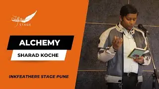 Alchemy by Sharad Koche | English Spoken Word Poetry | Inkfeathers Stage Pune