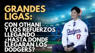 Con Ohtani y los refuerzos llegando &iquest;Hasta donde llegar&aacute;n los Dodgers?