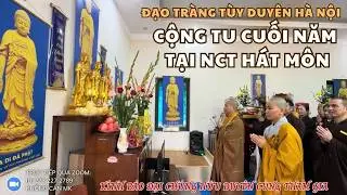[🔴]TRỰC TIẾP: CỘNG TU CHIA SẺ CUỐI NĂM TẠI NCT TUỲ DUYÊN HÁT MÔN
