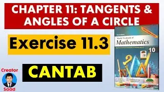 Chapter 11: Tangents & Angles of a Circle | Exercise 11.3 | Class 10 Maths | Cantab | Federal Board