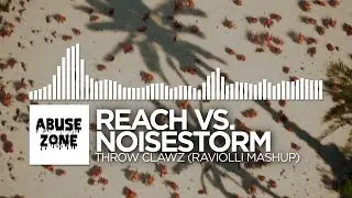 [Trap] - Reach vs. Noisestorm - Throw Clawz (Raviolli Mashup) [Abuse Zone Release]